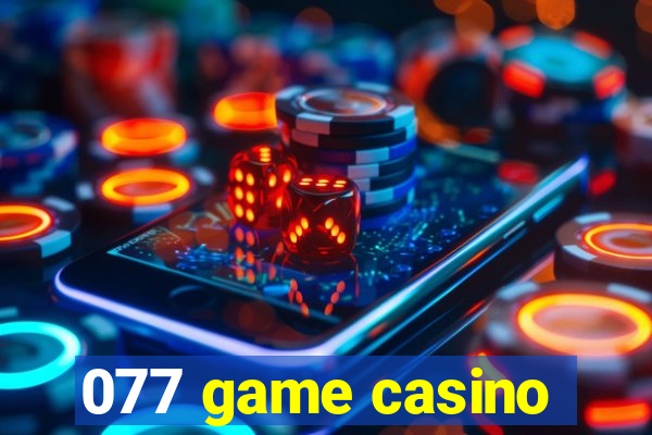 077 game casino